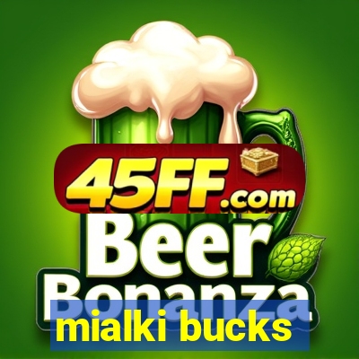 mialki bucks
